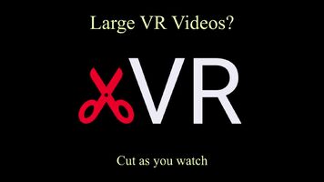 Cut large videos as you watch with the xVR VR player